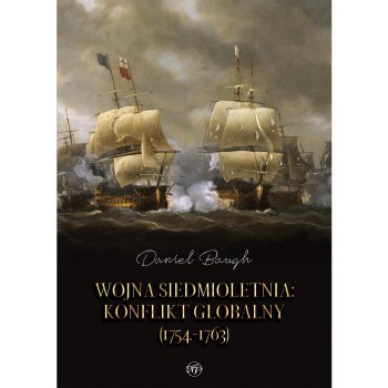 Wojna siedmioletnia. Konflikt globalny (1754-1763)