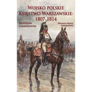 Wojsko polskie. Księstwo Warszawskie 1807-1814