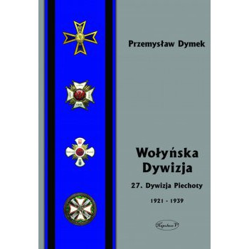 Wołyńska Dywizja. 27. Dywizja Piechoty w latach 1921-1939